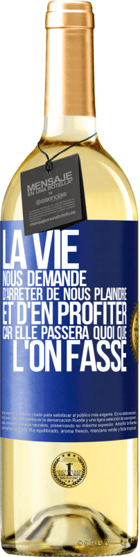 29,95 € Envoi gratuit | Vin blanc Édition WHITE La vie nous demande d'arrêter de nous plaindre et d'en profiter car elle passera quoi que l'on fasse Étiquette Bleue. Étiquette personnalisable Vin jeune Récolte 2024 Verdejo