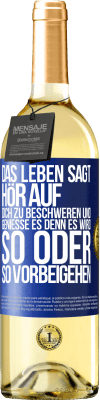 29,95 € Kostenloser Versand | Weißwein WHITE Ausgabe Das Leben sagt, hör auf dich zu beschweren und genieße es, denn es wird so oder so vorbeigehen. Blaue Markierung. Anpassbares Etikett Junger Wein Ernte 2025 Verdejo