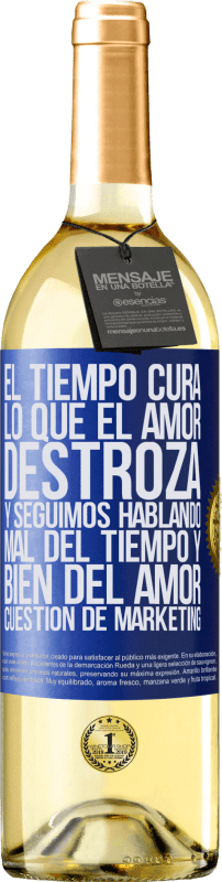 29,95 € Envío gratis | Vino Blanco Edición WHITE El tiempo cura lo que el amor destroza. Y seguimos hablando mal del tiempo y bien del amor. Cuestión de márketing Etiqueta Azul. Etiqueta personalizable Vino joven Cosecha 2024 Verdejo