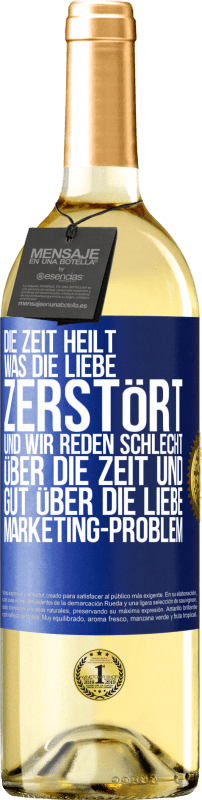 29,95 € Kostenloser Versand | Weißwein WHITE Ausgabe Die Zeit heilt, was die Liebe zerstört. Und wir reden schlecht über die Zeit und gut über die Liebe. Marketing-Problem Blaue Markierung. Anpassbares Etikett Junger Wein Ernte 2024 Verdejo