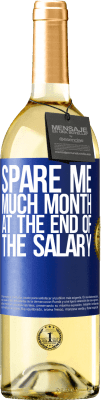 29,95 € Free Shipping | White Wine WHITE Edition Spare me much month at the end of the salary Blue Label. Customizable label Young wine Harvest 2023 Verdejo