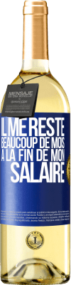 29,95 € Envoi gratuit | Vin blanc Édition WHITE Il me reste beaucoup de mois à la fin de mon salaire Étiquette Bleue. Étiquette personnalisable Vin jeune Récolte 2023 Verdejo