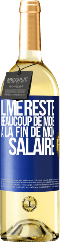 29,95 € Envoi gratuit | Vin blanc Édition WHITE Il me reste beaucoup de mois à la fin de mon salaire Étiquette Bleue. Étiquette personnalisable Vin jeune Récolte 2024 Verdejo