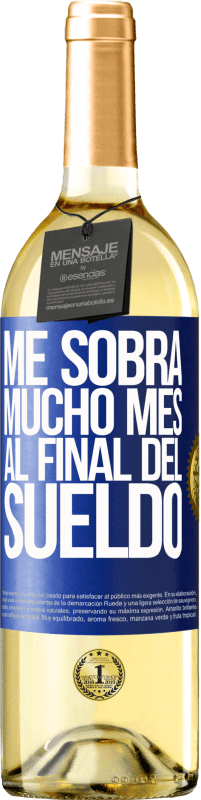 29,95 € Envío gratis | Vino Blanco Edición WHITE Me sobra mucho mes al final del sueldo Etiqueta Azul. Etiqueta personalizable Vino joven Cosecha 2024 Verdejo