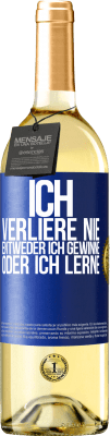 29,95 € Kostenloser Versand | Weißwein WHITE Ausgabe Ich verliere nie. Entweder ich gewinne oder ich lerne Blaue Markierung. Anpassbares Etikett Junger Wein Ernte 2024 Verdejo