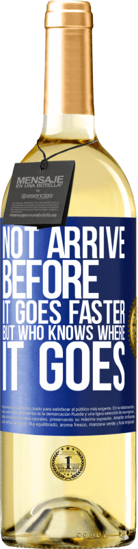 29,95 € Free Shipping | White Wine WHITE Edition Not arrive before it goes faster, but who knows where it goes Blue Label. Customizable label Young wine Harvest 2025 Verdejo