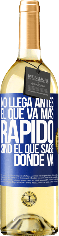 29,95 € Envío gratis | Vino Blanco Edición WHITE No llega antes el que va más rápido, sino el que sabe dónde va Etiqueta Azul. Etiqueta personalizable Vino joven Cosecha 2024 Verdejo