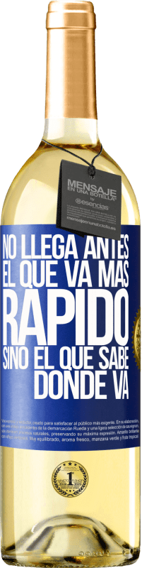 29,95 € Envío gratis | Vino Blanco Edición WHITE No llega antes el que va más rápido, sino el que sabe dónde va Etiqueta Azul. Etiqueta personalizable Vino joven Cosecha 2025 Verdejo