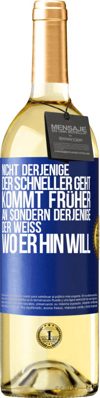 29,95 € Kostenloser Versand | Weißwein WHITE Ausgabe Nicht derjenige, der schneller geht, kommt früher an, sondern derjenige, der weiß, wo er hin will Blaue Markierung. Anpassbares Etikett Junger Wein Ernte 2024 Verdejo