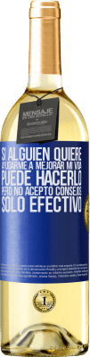 29,95 € Envío gratis | Vino Blanco Edición WHITE Si alguien quiere ayudarme a mejorar mi vida, puede hacerlo, pero no acepto consejos, sólo efectivo Etiqueta Azul. Etiqueta personalizable Vino joven Cosecha 2023 Verdejo