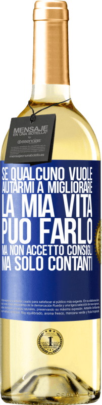 29,95 € Spedizione Gratuita | Vino bianco Edizione WHITE Se qualcuno vuole aiutarmi a migliorare la mia vita, può farlo, ma non accetto consigli, ma solo contanti Etichetta Blu. Etichetta personalizzabile Vino giovane Raccogliere 2024 Verdejo