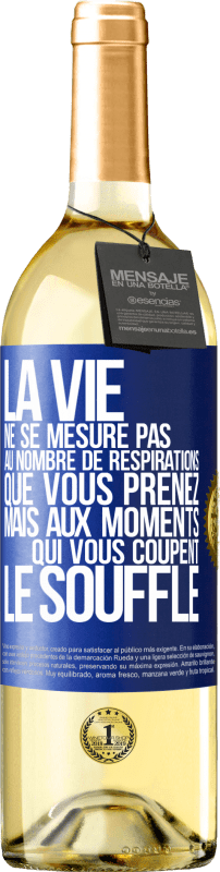 29,95 € Envoi gratuit | Vin blanc Édition WHITE La vie ne se mesure pas au nombre de respirations que vous prenez mais aux moments qui vous coupent le souffle Étiquette Bleue. Étiquette personnalisable Vin jeune Récolte 2024 Verdejo