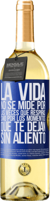 29,95 € Envío gratis | Vino Blanco Edición WHITE La vida no se mide por las veces que respiras sino por los momentos que te dejan sin aliento Etiqueta Azul. Etiqueta personalizable Vino joven Cosecha 2023 Verdejo