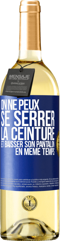 29,95 € Envoi gratuit | Vin blanc Édition WHITE On ne peux se serrer la ceinture et baisser son pantalon en même temps Étiquette Bleue. Étiquette personnalisable Vin jeune Récolte 2024 Verdejo