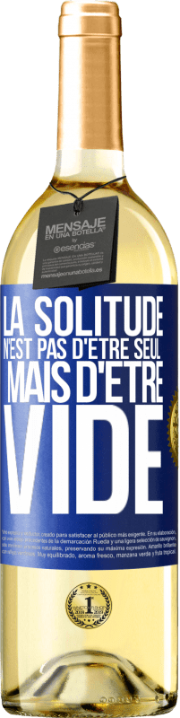 29,95 € Envoi gratuit | Vin blanc Édition WHITE La solitude n'est pas d'être seul, mais d'être vide Étiquette Bleue. Étiquette personnalisable Vin jeune Récolte 2023 Verdejo