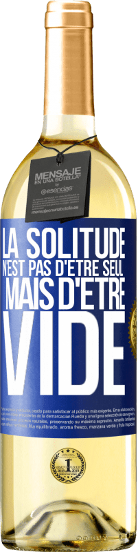 29,95 € Envoi gratuit | Vin blanc Édition WHITE La solitude n'est pas d'être seul, mais d'être vide Étiquette Bleue. Étiquette personnalisable Vin jeune Récolte 2024 Verdejo