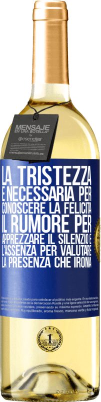 29,95 € Spedizione Gratuita | Vino bianco Edizione WHITE La tristezza è necessaria per conoscere la felicità, il rumore per apprezzare il silenzio e l'assenza per valutare la Etichetta Blu. Etichetta personalizzabile Vino giovane Raccogliere 2024 Verdejo