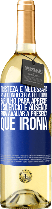 29,95 € Envio grátis | Vinho branco Edição WHITE Tristeza é necessária para conhecer a felicidade, barulho para apreciar o silêncio e ausência para avaliar a presença. Que Etiqueta Azul. Etiqueta personalizável Vinho jovem Colheita 2024 Verdejo