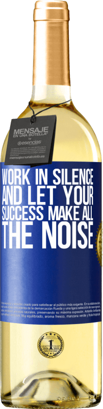 29,95 € Free Shipping | White Wine WHITE Edition Work in silence, and let your success make all the noise Blue Label. Customizable label Young wine Harvest 2024 Verdejo