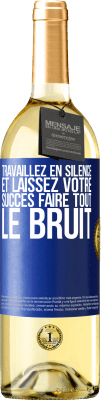 29,95 € Envoi gratuit | Vin blanc Édition WHITE Travaillez en silence et laissez votre succès faire tout le bruit Étiquette Bleue. Étiquette personnalisable Vin jeune Récolte 2023 Verdejo