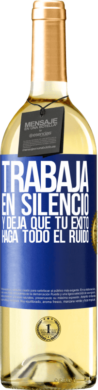 29,95 € Envío gratis | Vino Blanco Edición WHITE Trabaja en silencio, y deja que tu éxito haga todo el ruido Etiqueta Azul. Etiqueta personalizable Vino joven Cosecha 2023 Verdejo