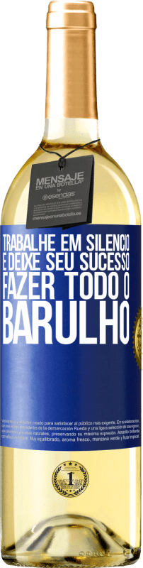 29,95 € Envio grátis | Vinho branco Edição WHITE Trabalhe em silêncio e deixe seu sucesso fazer todo o barulho Etiqueta Azul. Etiqueta personalizável Vinho jovem Colheita 2024 Verdejo