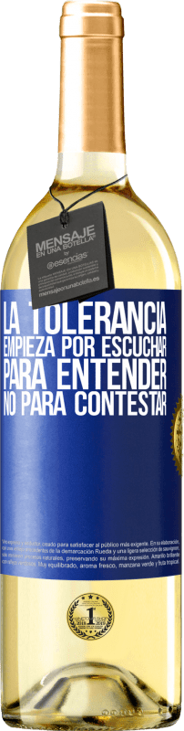 29,95 € Envío gratis | Vino Blanco Edición WHITE La tolerancia empieza por escuchar para entender, no para contestar Etiqueta Azul. Etiqueta personalizable Vino joven Cosecha 2024 Verdejo