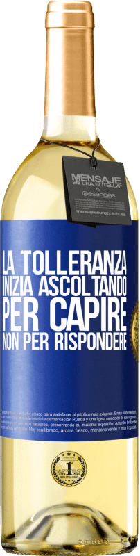 29,95 € Spedizione Gratuita | Vino bianco Edizione WHITE La tolleranza inizia ascoltando per capire, non per rispondere Etichetta Blu. Etichetta personalizzabile Vino giovane Raccogliere 2024 Verdejo