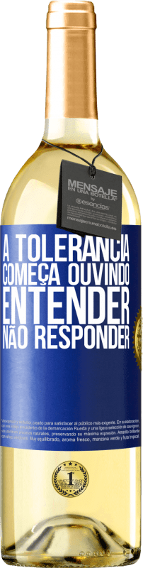 29,95 € Envio grátis | Vinho branco Edição WHITE A tolerância começa ouvindo entender, não responder Etiqueta Azul. Etiqueta personalizável Vinho jovem Colheita 2024 Verdejo