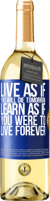 29,95 € Free Shipping | White Wine WHITE Edition Live as if you will die tomorrow. Learn as if you were to live forever Blue Label. Customizable label Young wine Harvest 2025 Verdejo