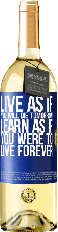 29,95 € Бесплатная доставка | Белое вино Издание WHITE Живи так, как будто ты умрешь завтра. Учитесь так, как если бы вы жили вечно Синяя метка. Настраиваемая этикетка Молодое вино Урожай 2023 Verdejo