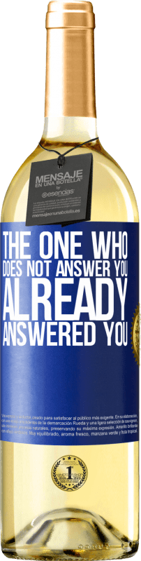 29,95 € Free Shipping | White Wine WHITE Edition The one who does not answer you, already answered you Blue Label. Customizable label Young wine Harvest 2023 Verdejo