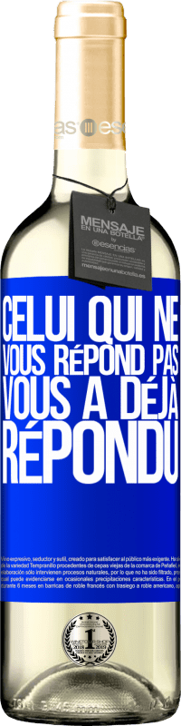 29,95 € Envoi gratuit | Vin blanc Édition WHITE Celui qui ne vous répond pas, vous a déjà répondu Étiquette Bleue. Étiquette personnalisable Vin jeune Récolte 2024 Verdejo