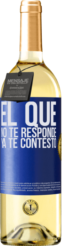 29,95 € Envío gratis | Vino Blanco Edición WHITE El que no te responde, ya te contestó Etiqueta Azul. Etiqueta personalizable Vino joven Cosecha 2023 Verdejo