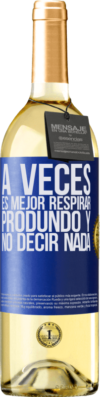 29,95 € Envío gratis | Vino Blanco Edición WHITE A veces es mejor respirar produndo y no decir nada Etiqueta Azul. Etiqueta personalizable Vino joven Cosecha 2024 Verdejo