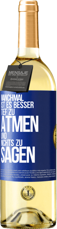 29,95 € Kostenloser Versand | Weißwein WHITE Ausgabe Manchmal ist es besser, tief zu atmen und nichts zu sagen Blaue Markierung. Anpassbares Etikett Junger Wein Ernte 2024 Verdejo