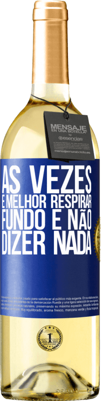 29,95 € Envio grátis | Vinho branco Edição WHITE Às vezes é melhor respirar fundo e não dizer nada Etiqueta Azul. Etiqueta personalizável Vinho jovem Colheita 2024 Verdejo