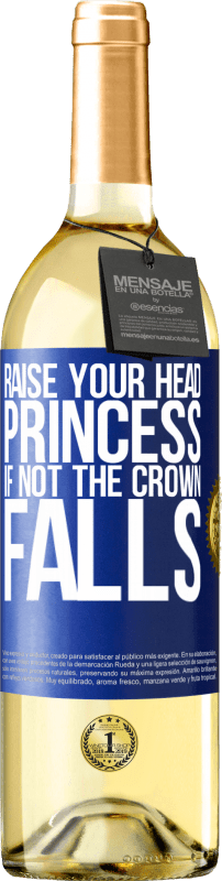 29,95 € Free Shipping | White Wine WHITE Edition Raise your head, princess. If not the crown falls Blue Label. Customizable label Young wine Harvest 2021 Verdejo