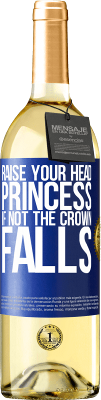 29,95 € Free Shipping | White Wine WHITE Edition Raise your head, princess. If not the crown falls Blue Label. Customizable label Young wine Harvest 2024 Verdejo