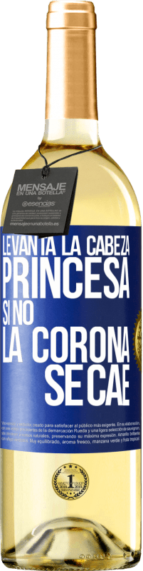 29,95 € Envío gratis | Vino Blanco Edición WHITE Levanta la cabeza, princesa. Si no la corona se cae Etiqueta Azul. Etiqueta personalizable Vino joven Cosecha 2024 Verdejo