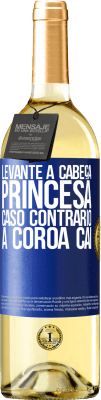 29,95 € Envio grátis | Vinho branco Edição WHITE Levante a cabeça, princesa. Caso contrário, a coroa cai Etiqueta Azul. Etiqueta personalizável Vinho jovem Colheita 2025 Verdejo