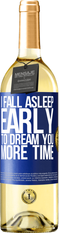 29,95 € Бесплатная доставка | Белое вино Издание WHITE Я рано засыпаю, чтобы мечтать о тебе больше времени Синяя метка. Настраиваемая этикетка Молодое вино Урожай 2023 Verdejo