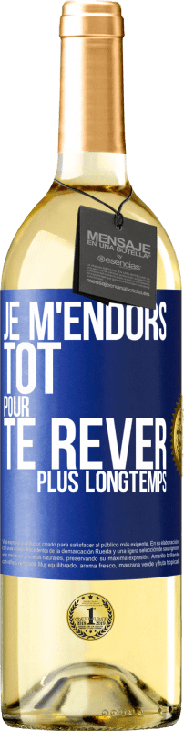 29,95 € Envoi gratuit | Vin blanc Édition WHITE Je m'endors tôt pour te rêver plus longtemps Étiquette Bleue. Étiquette personnalisable Vin jeune Récolte 2024 Verdejo