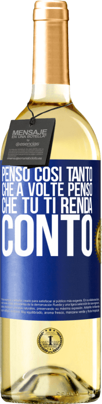 29,95 € Spedizione Gratuita | Vino bianco Edizione WHITE Penso così tanto che a volte penso che tu ti renda conto Etichetta Blu. Etichetta personalizzabile Vino giovane Raccogliere 2024 Verdejo