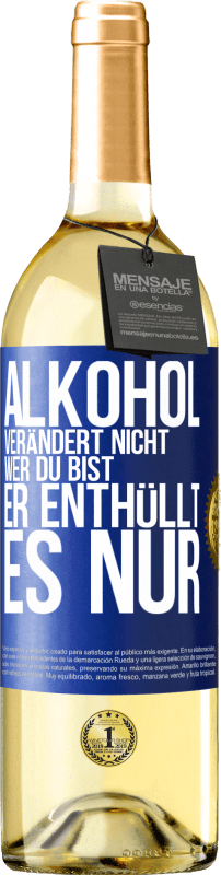 29,95 € Kostenloser Versand | Weißwein WHITE Ausgabe Alkohol verändert nicht, wer du bist. Er enthüllt es nur Blaue Markierung. Anpassbares Etikett Junger Wein Ernte 2024 Verdejo