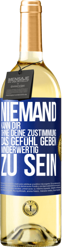 29,95 € Kostenloser Versand | Weißwein WHITE Ausgabe Niemand kann dir, ohne deine Zustimmung, das Gefühl geben, minderwertig zu sein Blaue Markierung. Anpassbares Etikett Junger Wein Ernte 2024 Verdejo