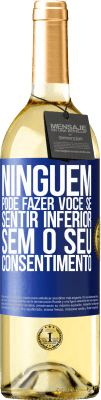 29,95 € Envio grátis | Vinho branco Edição WHITE Ninguém pode fazer você se sentir inferior sem o seu consentimento Etiqueta Azul. Etiqueta personalizável Vinho jovem Colheita 2025 Verdejo