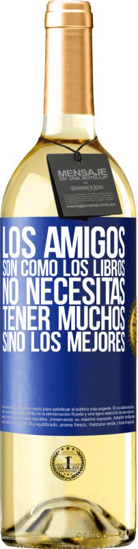 29,95 € Envío gratis | Vino Blanco Edición WHITE Los amigos son como los libros. No necesitas tener muchos, sino los mejores Etiqueta Azul. Etiqueta personalizable Vino joven Cosecha 2024 Verdejo