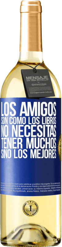29,95 € Envío gratis | Vino Blanco Edición WHITE Los amigos son como los libros. No necesitas tener muchos, sino los mejores Etiqueta Azul. Etiqueta personalizable Vino joven Cosecha 2025 Verdejo