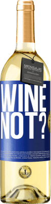 29,95 € 免费送货 | 白葡萄酒 WHITE版 Wine not? 蓝色标签. 可自定义的标签 青年酒 收成 2024 Verdejo